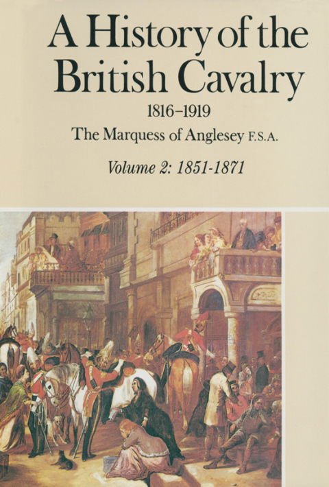 A HISTORY OF THE BRITISH CAVALRY 1816-1919