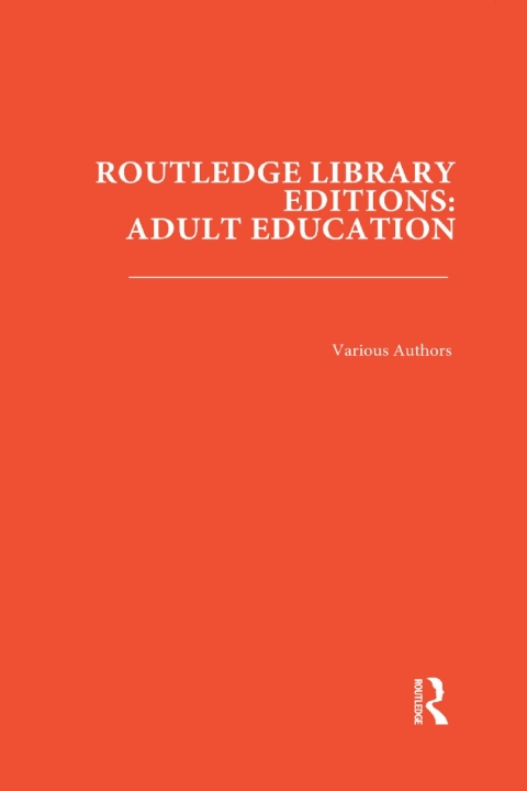 ROUTLEDGE LIBRARY EDITIONS: ADULT EDUCATION