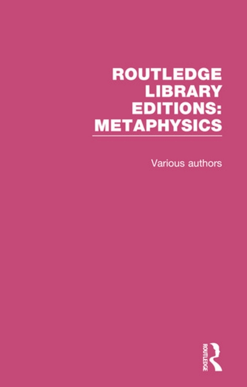 ROUTLEDGE LIBRARY EDITIONS: METAPHYSICS