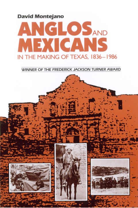 ANGLOS AND MEXICANS IN THE MAKING OF TEXAS, 1836?1986