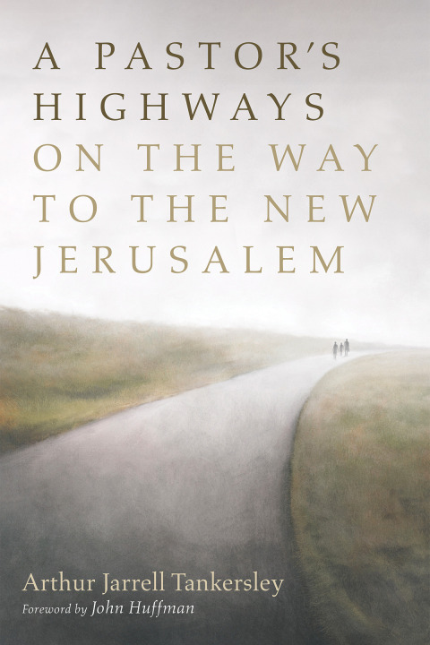 A PASTOR?S HIGHWAYS ON THE WAY TO THE NEW JERUSALEM