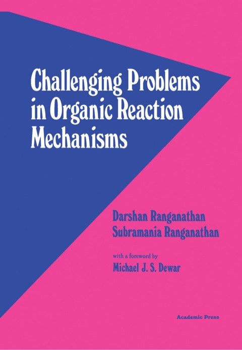 CHALLENGING PROBLEMS IN ORGANIC REACTION MECHANISMS