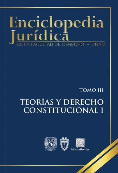 ENCICLOPEDA JURDICA DE LA FACULTAD DE DERECHO. TOMO III : TEORAS Y DERECHO CONSTITUCIONAL I
