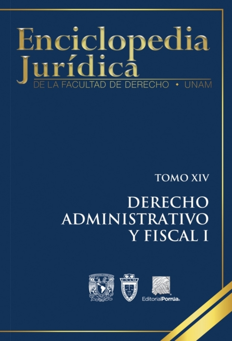 ENCICLOPEDA JURDICA DE LA FACULTAD DE DERECHO. TOMO XIV : DERECHO ADMINISTRATIVO Y FISCAL I