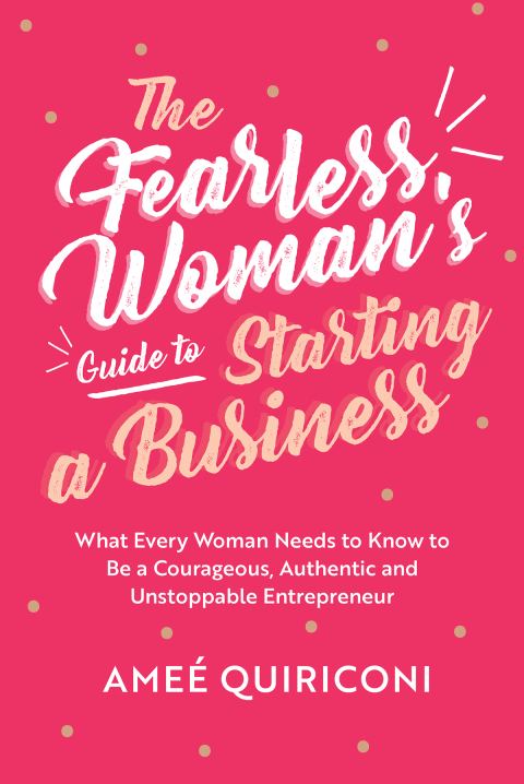 THE FEARLESS WOMAN'S GUIDE TO STARTING A BUSINESS