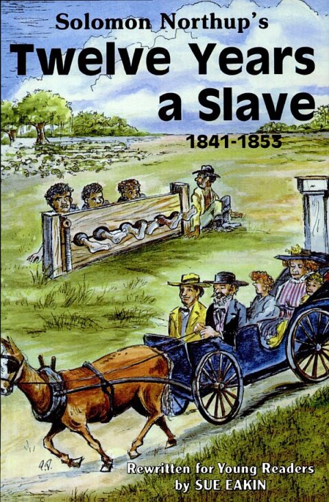 SOLOMON NORTHUP'S TWELVE YEARS A SLAVE, 1841?1853