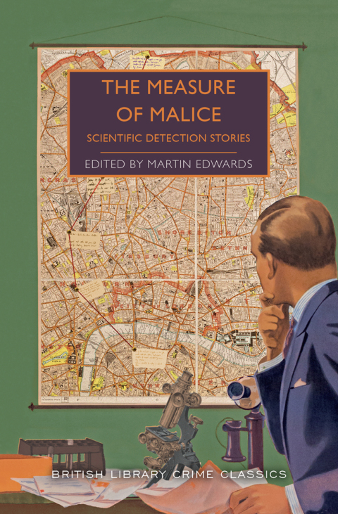 THE MEASURE OF MALICE: SCIENTIFIC DETECTION STORIES