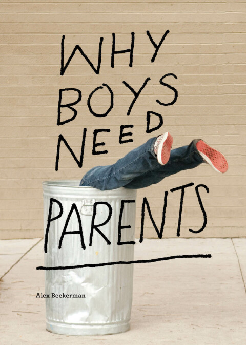 WHY BOYS NEED PARENTS