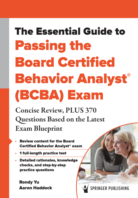 THE ESSENTIAL GUIDE TO PASSING THE BOARD CERTIFIED BEHAVIOR ANALYST (BCBA) EXAM
