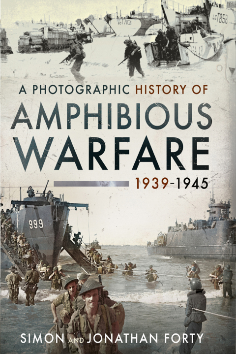 A PHOTOGRAPHIC HISTORY OF AMPHIBIOUS WARFARE 1939-1945