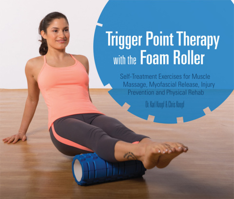 TRIGGER POINT THERAPY WITH THE FOAM ROLLER