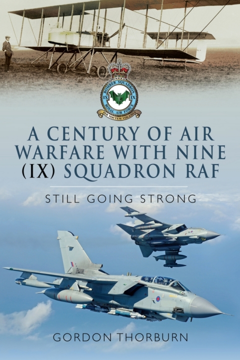 A CENTURY OF AIR WARFARE WITH NINE (IX) SQUADRON, RAF