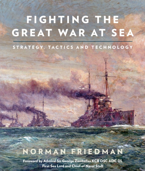 FIGHTING THE GREAT WAR AT SEA: STRATEGY, TACTIC AND TECHNOLOGY
