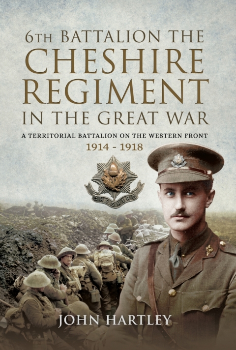 6TH BATTALION, THE CHESHIRE REGIMENT IN THE GREAT WAR