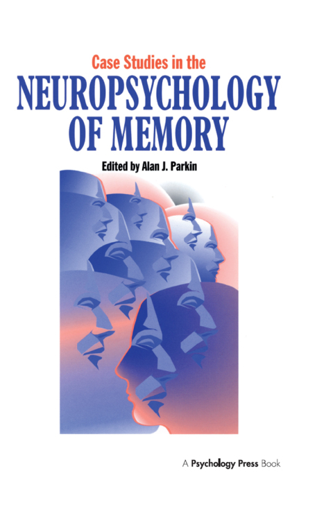 CASE STUDIES IN THE NEUROPSYCHOLOGY OF MEMORY