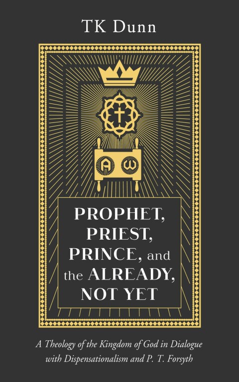 PROPHET, PRIEST, PRINCE, AND THE ALREADY, NOT YET