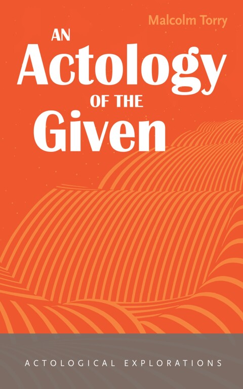 AN ACTOLOGY OF THE GIVEN