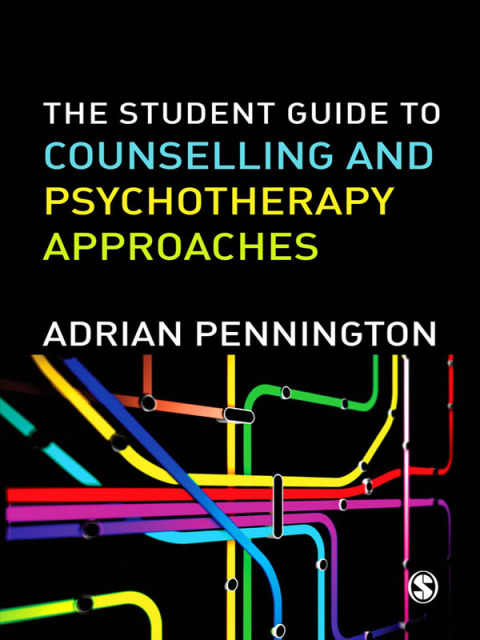 THE STUDENT GUIDE TO COUNSELLING & PSYCHOTHERAPY APPROACHES