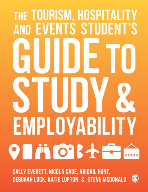 THE TOURISM, HOSPITALITY AND EVENTS STUDENT?S GUIDE TO STUDY AND EMPLOYABILITY