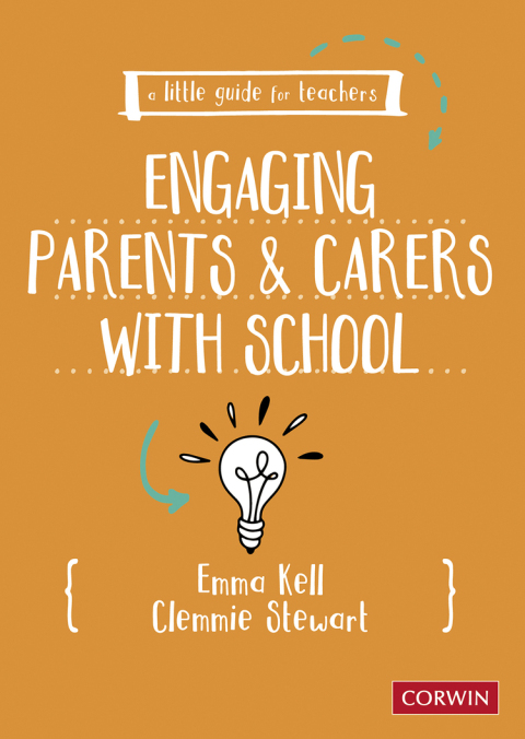 A LITTLE GUIDE FOR TEACHERS: ENGAGING PARENTS AND CARERS WITH SCHOOL