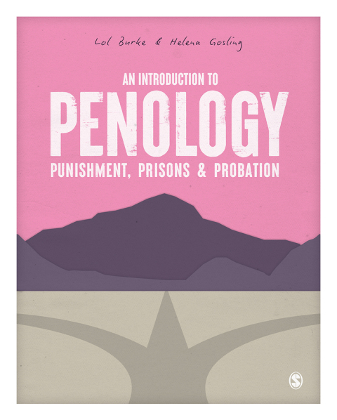 AN INTRODUCTION TO PENOLOGY: PUNISHMENT, PRISONS AND PROBATION