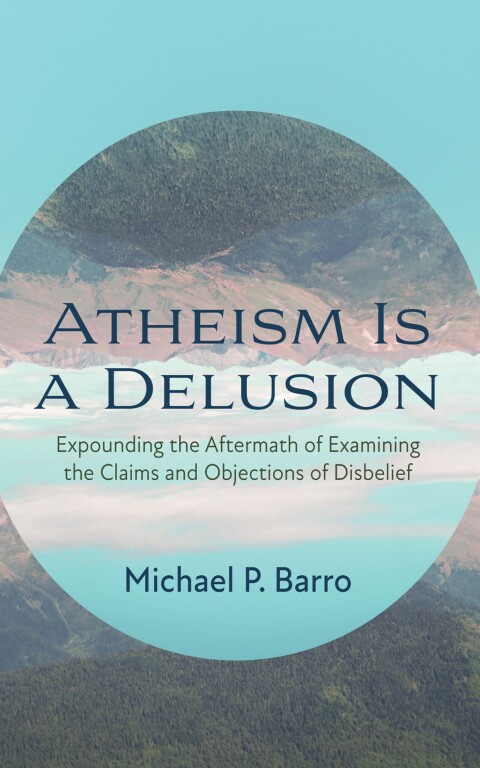 ATHEISM IS A DELUSION