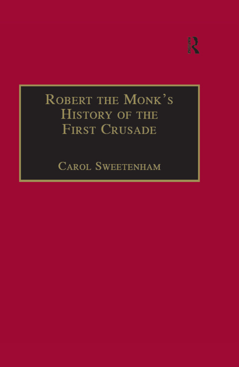 ROBERT THE MONK'S HISTORY OF THE FIRST CRUSADE