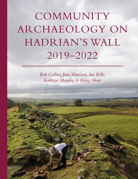 COMMUNITY ARCHAEOLOGY ON HADRIAN?S WALL 2019?2022