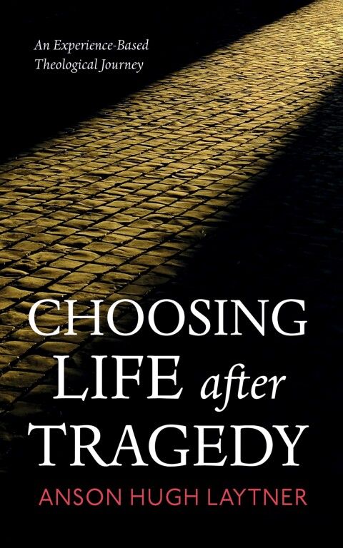 CHOOSING LIFE AFTER TRAGEDY