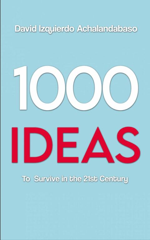 1000 IDEAS TO SURVIVE IN THE 21ST CENTURY
