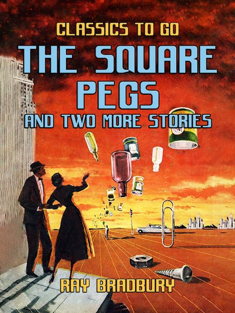 THE SQUARE PEGS AND TWO MORE STORIES