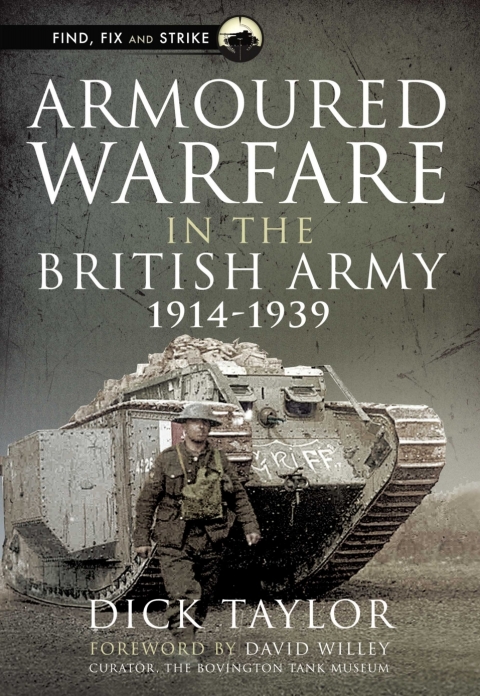 ARMOURED WARFARE IN THE BRITISH ARMY, 1914?1939
