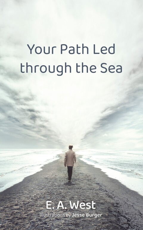 YOUR PATH LED THROUGH THE SEA