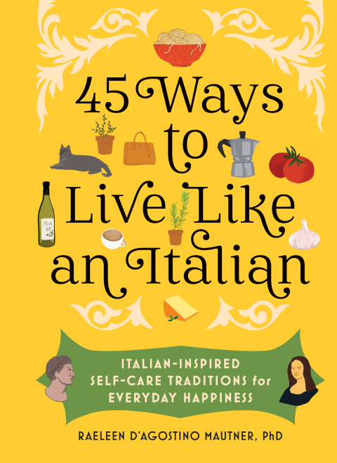 45 WAYS TO LIVE LIKE AN ITALIAN
