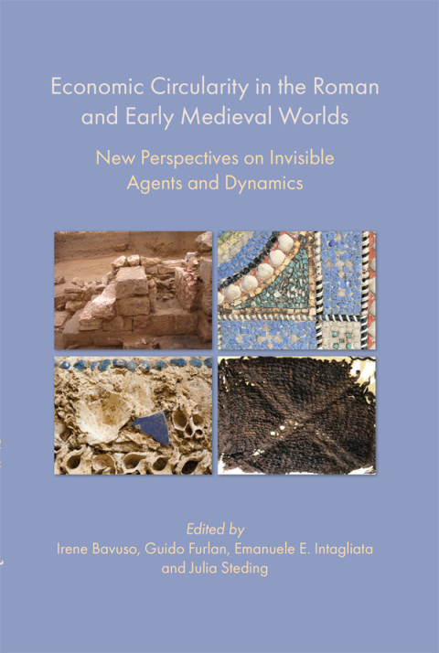 ECONOMIC CIRCULARITY IN THE ROMAN AND EARLY MEDIEVAL WORLDS