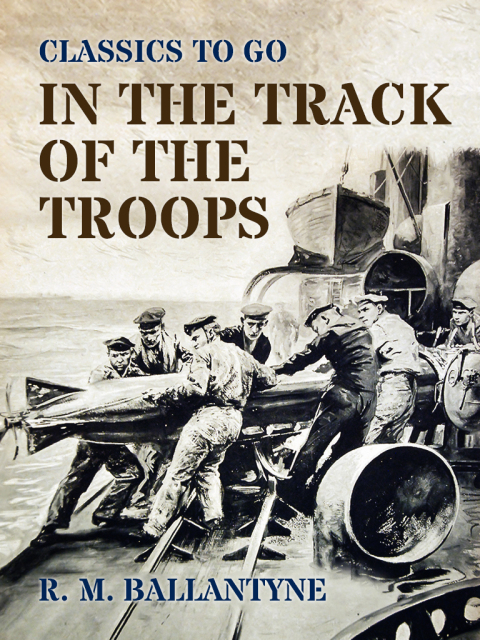 IN THE TRACK OF THE TROOPS