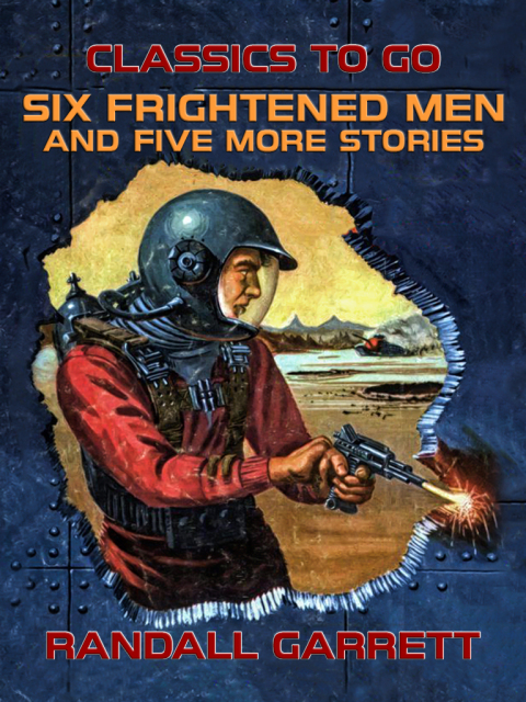 SIX FRIGHTENED MEN AND FIVE MORE STORIES