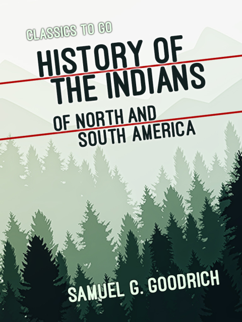 HISTORY OF THE INDIANS OF NORTH AND SOUTH AMERICA
