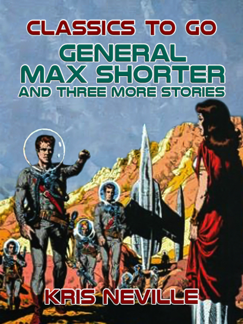 GENERAL MAX SHORTER AND THREE MORE STORIES