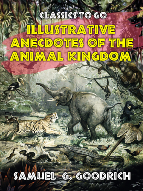 ILLUSTRATIVE ANECDOTES OF THE ANIMAL KINGDOM