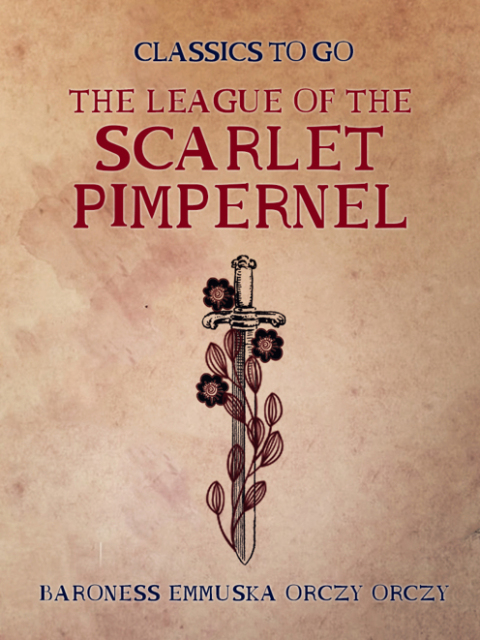 THE LEAGUE OF THE SCARLET PIMPERNEL