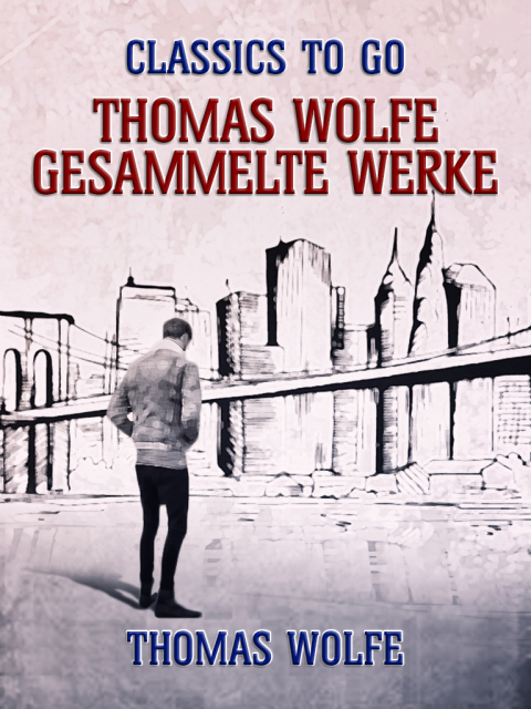 THOMAS WOLFE - GESAMMELTE WERKE
