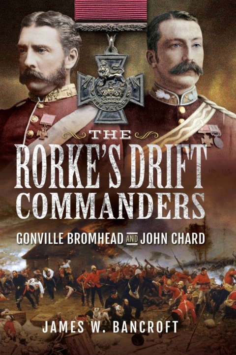 THE RORKE'S DRIFT COMMANDERS