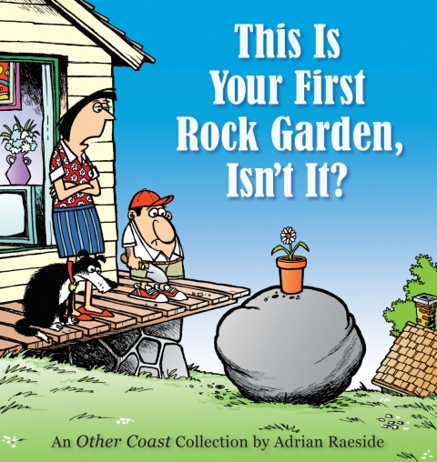 THIS IS YOUR FIRST ROCK GARDEN, ISN'T IT?