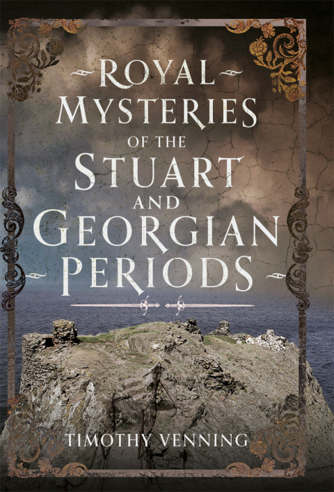 ROYAL MYSTERIES OF THE STUART AND GEORGIAN PERIODS