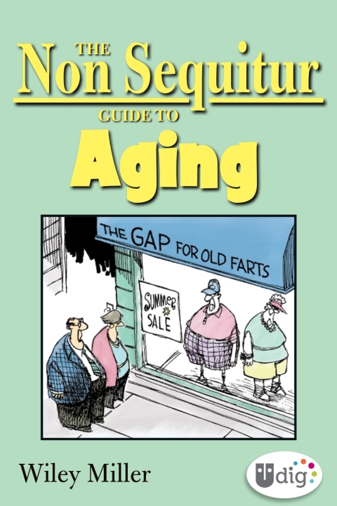 THE NON SEQUITUR GUIDE TO AGING