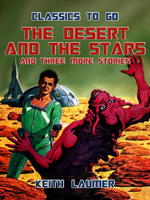 THE DESERT AND THE STARS AND THREE MORE STORIES