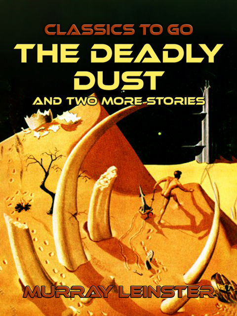 THE DEADLY DUST AND TWO MORE STORIES