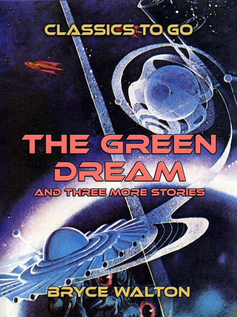 THE GREEN DREAM AND THREE MORE STORIES