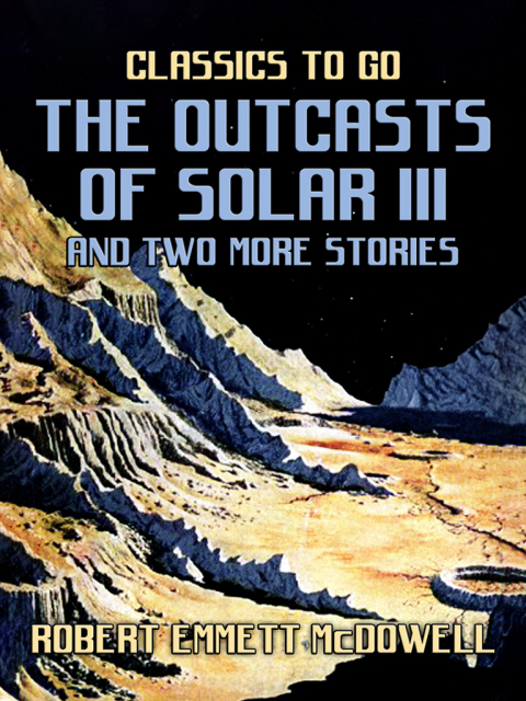 THE OUTCASTS OF SOLAR III AND TWO MORE STORIES